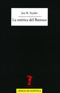 «La estética del Barroco» by Jon R. Snyder