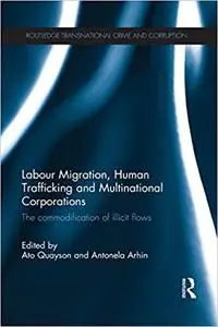 Labour Migration, Human Trafficking and Multinational Corporations
