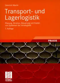 Transport- und Lagerlogistik: Planung, Struktur, Steuerung und Kosten von Systemen der Intralogistik, 7. Auflage