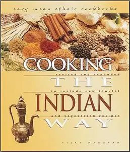 Cooking the Indian Way: To Include New Low-Fat and Vegetarian Recipes