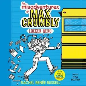«The Misadventures of Max Crumbly 1: Locker Hero» by Rachel Renée Russell