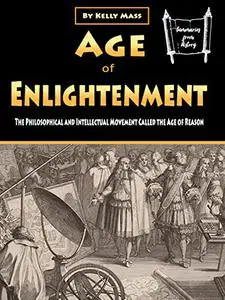 Age of Enlightenment: The Philosophical and Intellectual Movement Called the Age of Reason