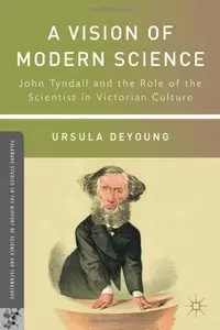 A Vision of Modern Science: John Tyndall and the Role of the Scientist in Victorian Culture (repost)