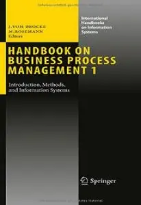 Handbook on Business Process Management 1: Introduction, Methods, and Information Systems (repost)