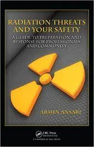 Radiation Threats and Your Safety: A Guide to Preparation and Response for Professionals and Community (Repost)