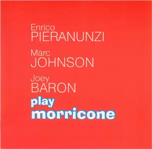   Enrico Pieranunzi, Marc Johnson, Joey Baron - Play Morricone (2002)