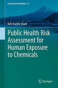 Public Health Risk Assessment for Human Exposure to Chemicals (Environmental Pollution)