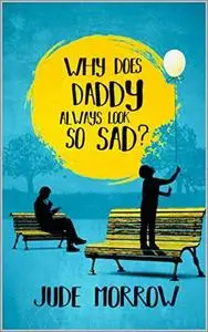 Why Does Daddy Always Look So Sad? [Audiobook]