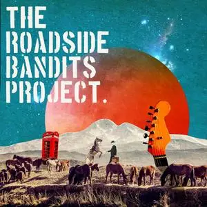 The Roadside Bandits Project - The Roadside Bandits Project (2020) [Official Digital Download]