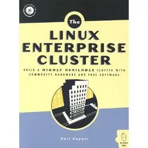 Karl Kopper, "Linux Enterprise Cluster: Build a Highly Available Cluster with Commodity Hardware and Free Software" (Repost) 