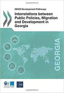 OECD Development Pathways Interrelations between Public Policies, Migration and Development in Georgia