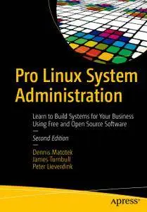 Pro Linux System Administration: Learn to Build Systems for Your Business Using Free and Open Source Software (Repost)