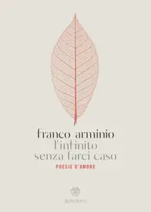 Franco Arminio - L'infinito senza farci caso. Poesie d'amore