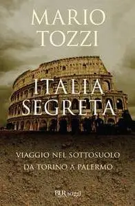 Mario Tozzi - Italia segreta. Viaggio nel sottosuolo da Torino a Palermo (Repost)