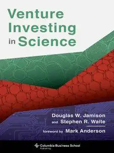 Venture Investing in Science (Columbia Business School Publishing)