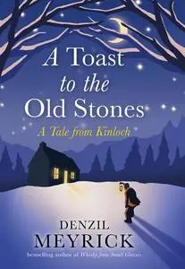 «A Toast to the Old Stones» by Denzil Meyrick