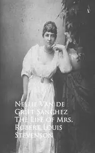 «The Life of Mrs. Robert Louis Stevenson» by Nellie Van de Grift Sanchez