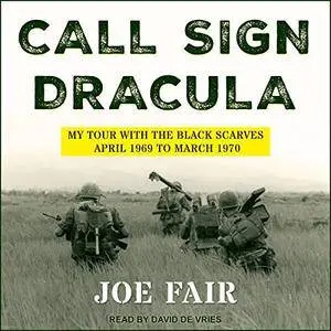 Call Sign Dracula: My Tour with the Black Scarves, April 1969 to March 1970 [Audiobook]