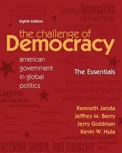 The Challenge of Democracy Essentials: American Government in Global Politics, 8 edition (repost)