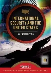 International Security and the United States [2 volumes]: An Encyclopedia by Paul Bellamy [Repost]