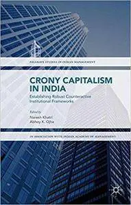 Crony Capitalism in India: Establishing Robust Counteractive Institutional Frameworks