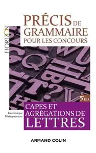 Dominique Maingueneau, "Précis de grammaire pour les concours : Capes et Agrégation de Lettres" - 5e éd.