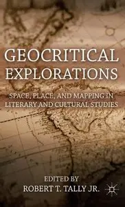 Geocritical Explorations: Space, Place, and Mapping in Literary and Cultural Studies (repost)