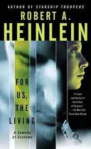 «For Us, The Living» by Robert A. Heinlein