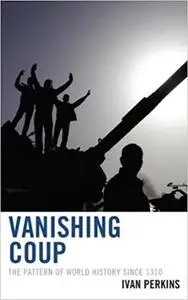 Vanishing Coup: The Pattern of World History since 1310