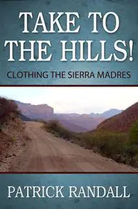 «Take to the Hills! Clothing the Sierra Madres» by Patrick Randall
