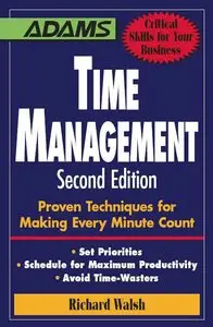 Time Management: Proven Techniques for Making Every Minute Count