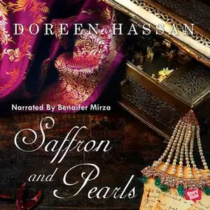 «Saffron and Pearls - A Memoir of Family, Friendship & Heirloom Hyderabadi Recipes» by Doreen Hassan