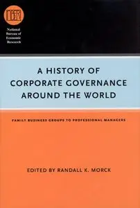 A History of Corporate Governance around the World: Family Business Groups to Professional Managers (repost)