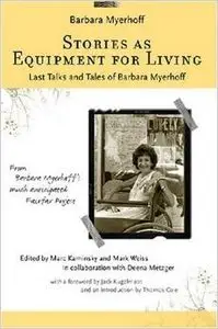 Stories as Equipment for Living: Last Talks and Tales of Barbara Myerhoff