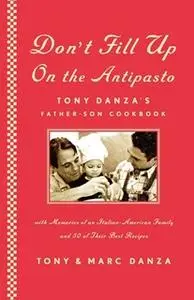 «Don't Fill Up on the Antipasto: Tony Danza's Father-Son Cookbook» by Tony Danza