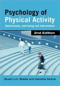 Psychology of Physical Activity: Determinants, Well-Being and Interventions, 2 edition (Repost)