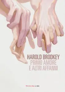 Harold Brodkey - Primo amore e altri affanni