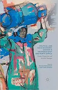 Political and Socio-Economic Change in the Middle East and North Africa: Gender Perspectives and Survival Strategies (Repost)