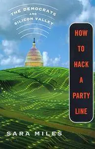 How to Hack a Party Line: The Democrats and Silicon Valley (Repost)