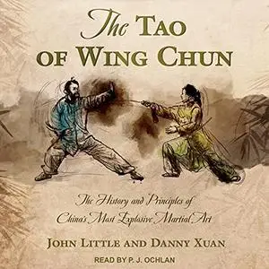 The Tao of Wing Chun: The History and Principles of China’s Most Explosive Martial Art [Audiobook]