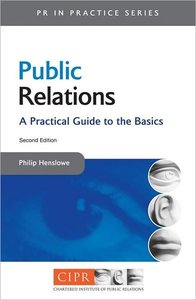 Public Relations: A Practical Guide to the Basics (PR in Practice) (repost)