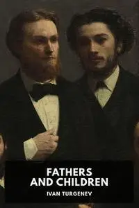 «Fathers and Children» by Ivan Turgenev