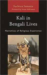 Kali in Bengali Lives: Narratives of Religious Experience