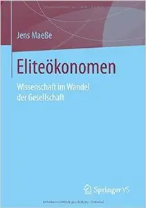 Eliteökonomen: Wissenschaft im Wandel der Gesellschaft