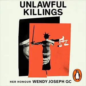 Unlawful Killings: Life, Love and Murder: Trials at the Old Bailey [Audiobook]