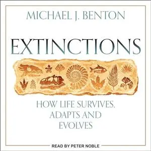 Extinctions: How Life Survives, Adapts and Evolves [Audiobook]