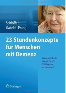 23 Stundenkonzepte für Menschen mit Demenz: Werteorientierte Gruppenarbeit - Validierende Aktivierung© [Repost]