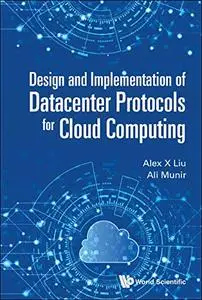 Design And Implementation Of Datacenter Protocols For Cloud Computing