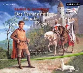 Rainer M. Schröder - Das Vermächtnis des alten Pilgers