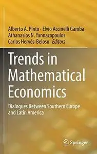Trends in Mathematical Economics: Dialogues Between Southern Europe and Latin America [Repost]